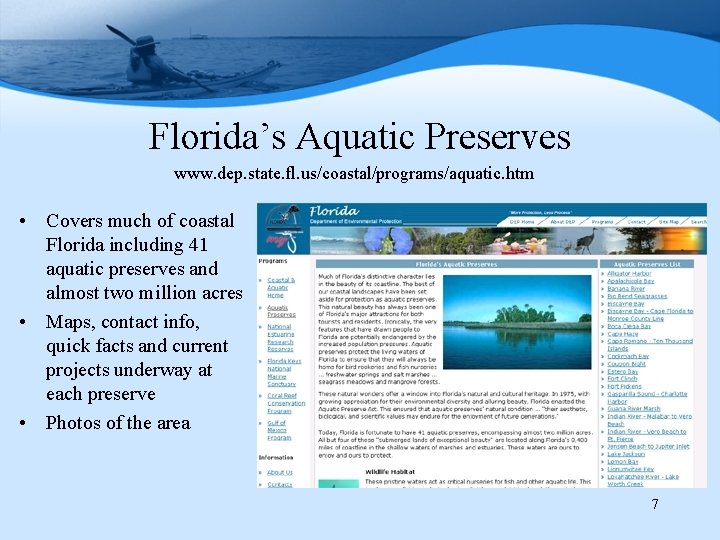 Florida’s Aquatic Preserves www. dep. state. fl. us/coastal/programs/aquatic. htm • Covers much of coastal