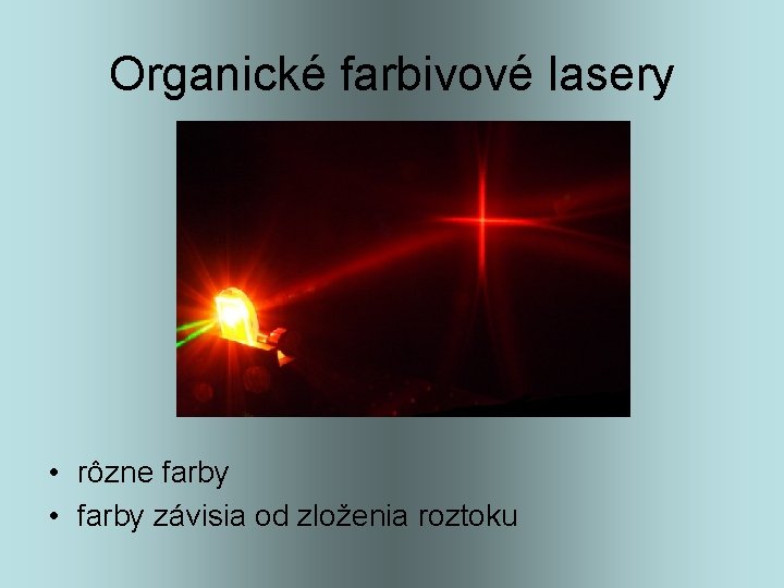 Organické farbivové lasery • rôzne farby • farby závisia od zloženia roztoku 