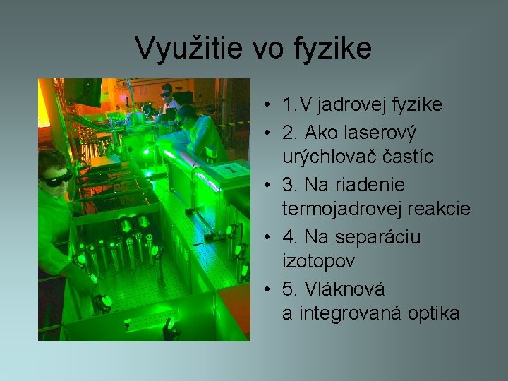 Využitie vo fyzike • 1. V jadrovej fyzike • 2. Ako laserový urýchlovač častíc