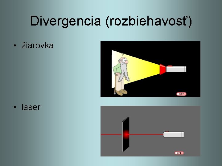 Divergencia (rozbiehavosť) • žiarovka • laser 