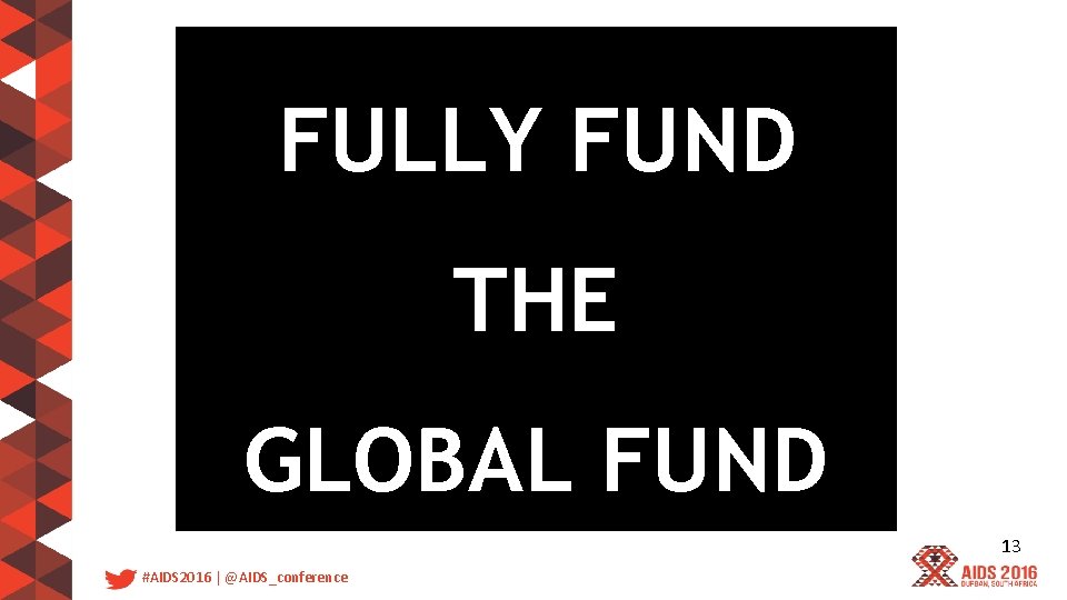 FULLY FUND THE GLOBAL FUND 13 #AIDS 2016 | @AIDS_conference 