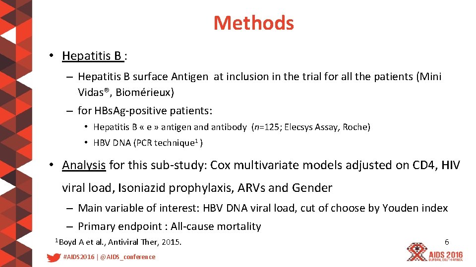 Methods • Hepatitis B : – Hepatitis B surface Antigen at inclusion in the