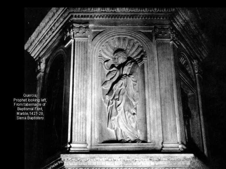 Quercia, Prophet looking left, From tabernacle of Baptismal Font, Marble, 1427 -28, Siena Baptistery