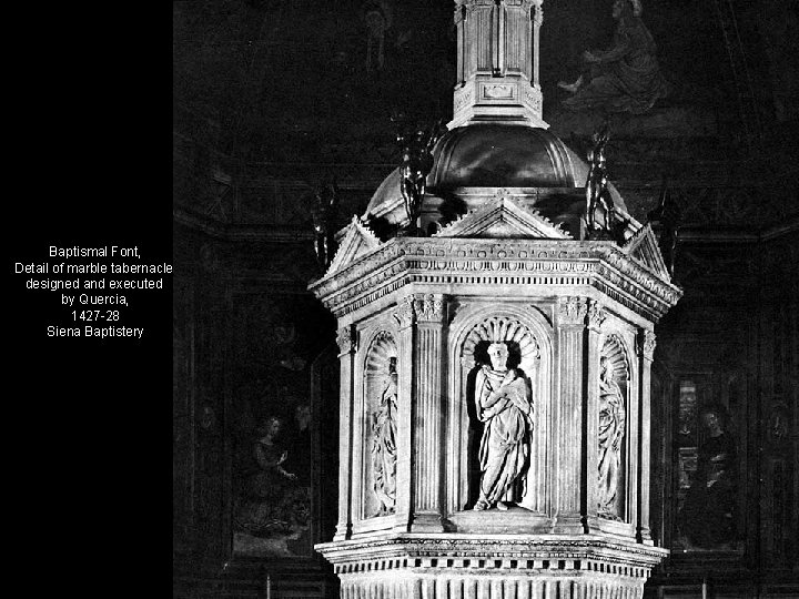 Baptismal Font, Detail of marble tabernacle designed and executed by Quercia, 1427 -28 Siena