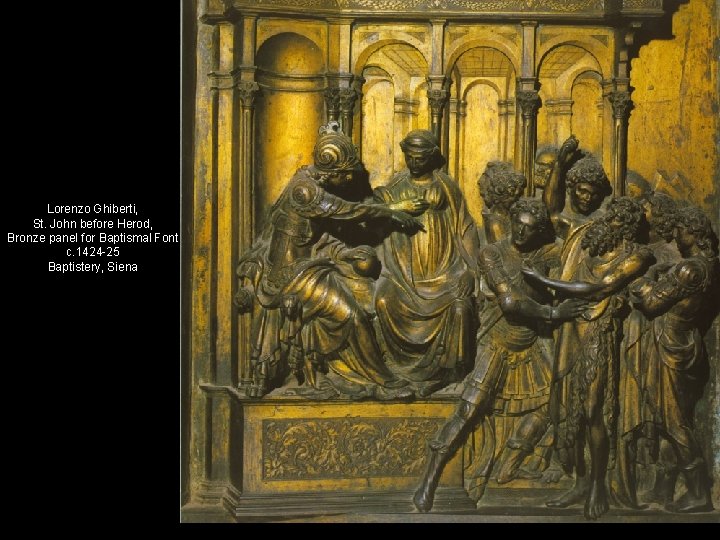 Lorenzo Ghiberti, St. John before Herod, Bronze panel for Baptismal Font c. 1424 -25