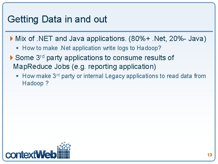 Getting Data in and out 4 Mix of. NET and Java applications. (80%+. Net,