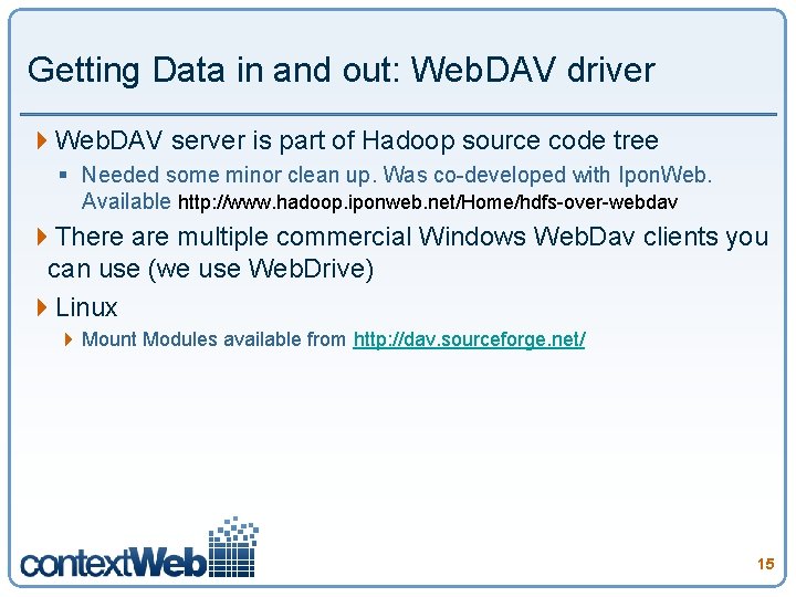 Getting Data in and out: Web. DAV driver 4 Web. DAV server is part