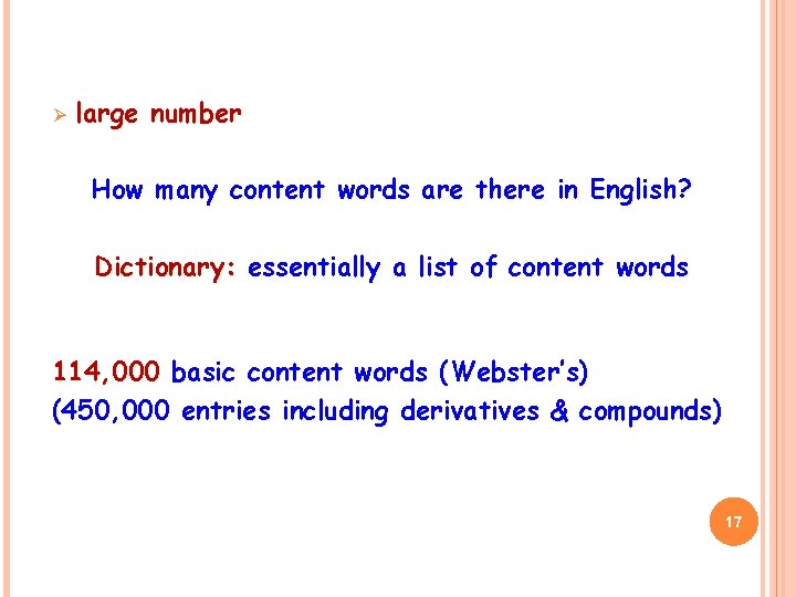 Ø large number How many content words are there in English? Dictionary: essentially a