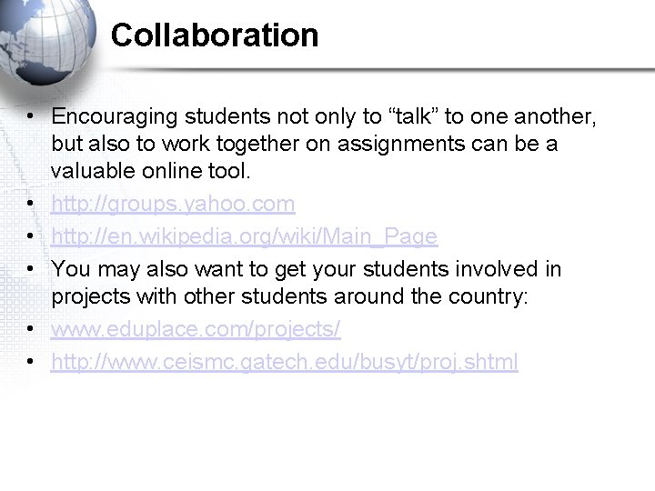 Collaboration • Encouraging students not only to “talk” to one another, but also to