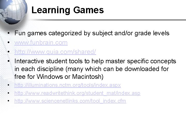 Learning Games • • Fun games categorized by subject and/or grade levels www. funbrain.