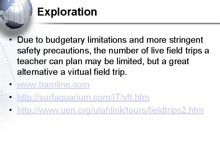 Exploration • Due to budgetary limitations and more stringent safety precautions, the number of