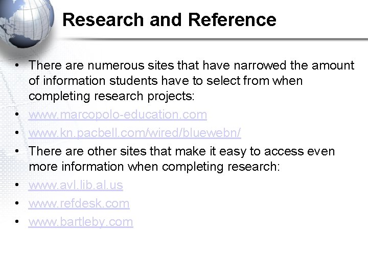 Research and Reference • There are numerous sites that have narrowed the amount of