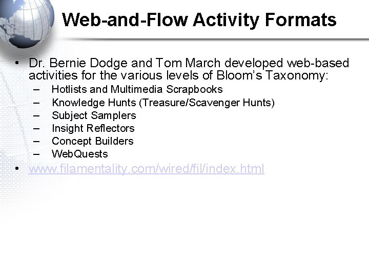 Web-and-Flow Activity Formats • Dr. Bernie Dodge and Tom March developed web-based activities for