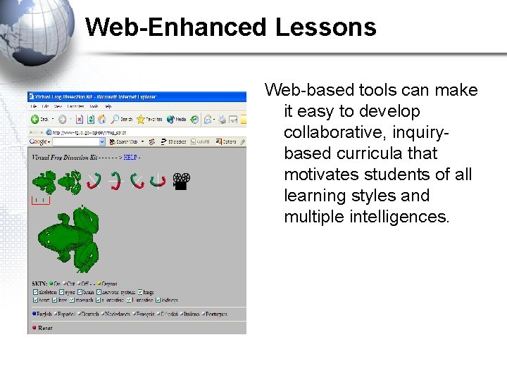 Web-Enhanced Lessons Web-based tools can make it easy to develop collaborative, inquirybased curricula that