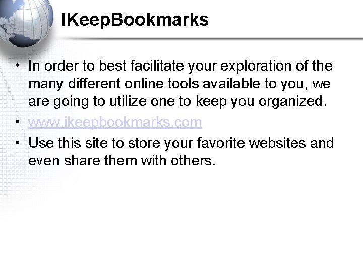 IKeep. Bookmarks • In order to best facilitate your exploration of the many different