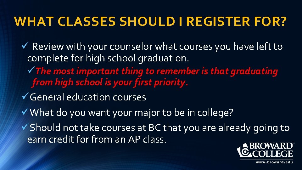 WHAT CLASSES SHOULD I REGISTER FOR? ü Review with your counselor what courses you