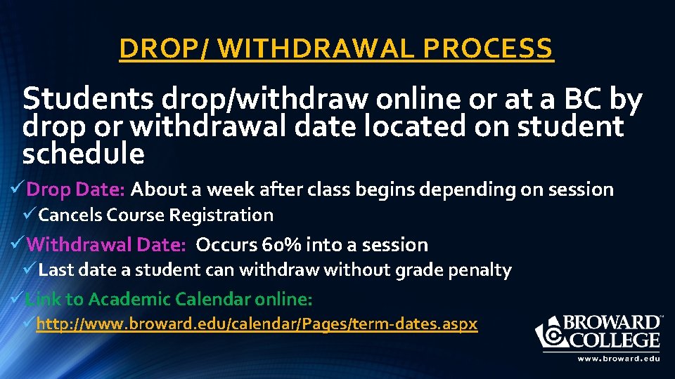 DROP/ WITHDRAWAL PROCESS Students drop/withdraw online or at a BC by drop or withdrawal