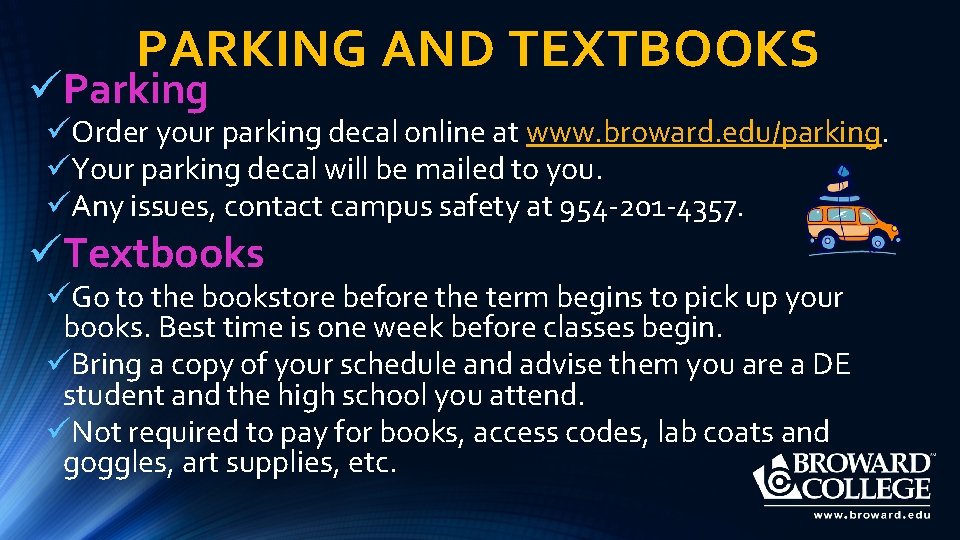 PARKING AND TEXTBOOKS üParking üOrder your parking decal online at www. broward. edu/parking. üYour