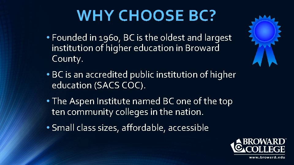 WHY CHOOSE BC? • Founded in 1960, BC is the oldest and largest institution