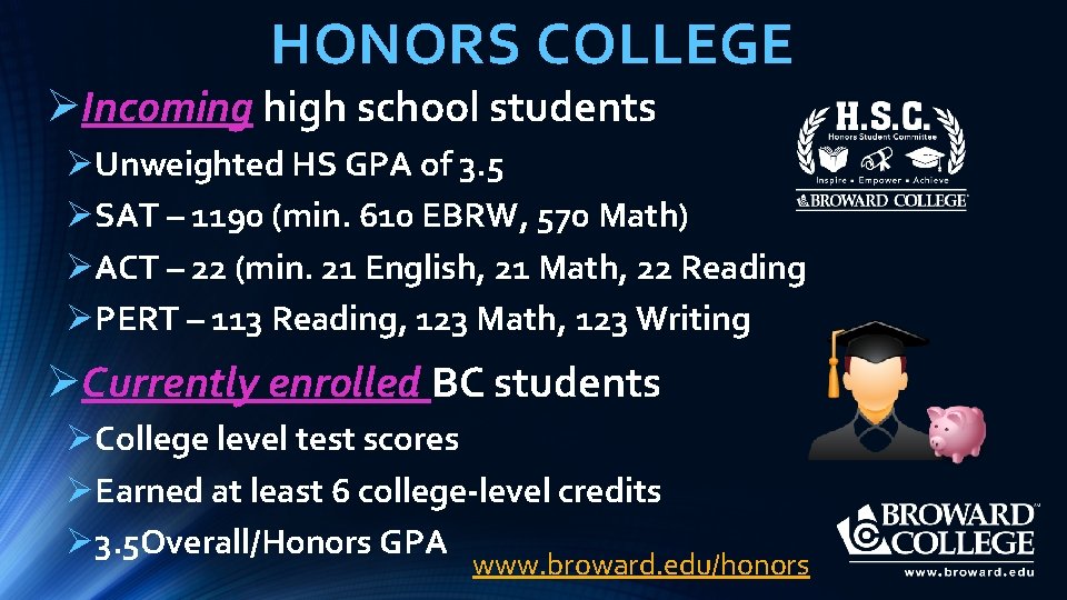 HONORS COLLEGE ØIncoming high school students ØUnweighted HS GPA of 3. 5 ØSAT –