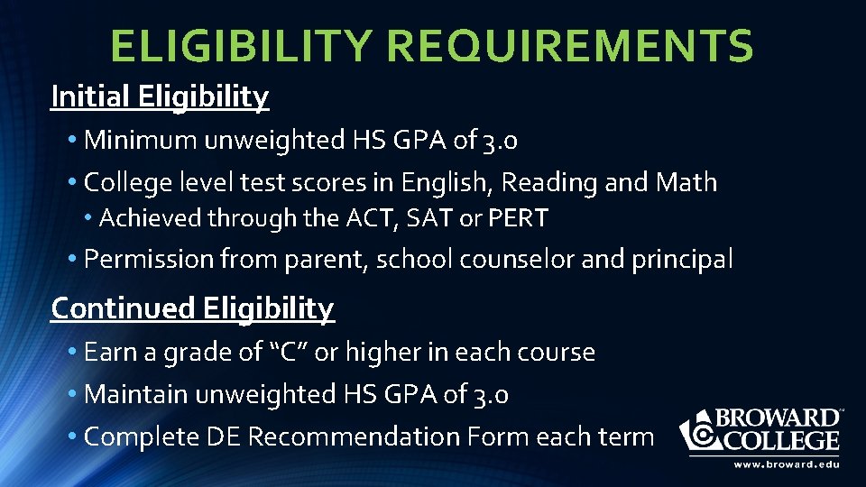 ELIGIBILITY REQUIREMENTS Initial Eligibility • Minimum unweighted HS GPA of 3. 0 • College