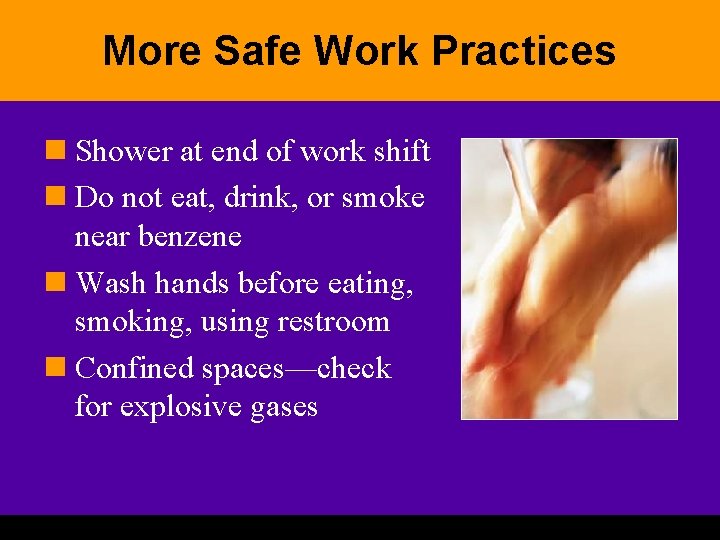 More Safe Work Practices n Shower at end of work shift n Do not
