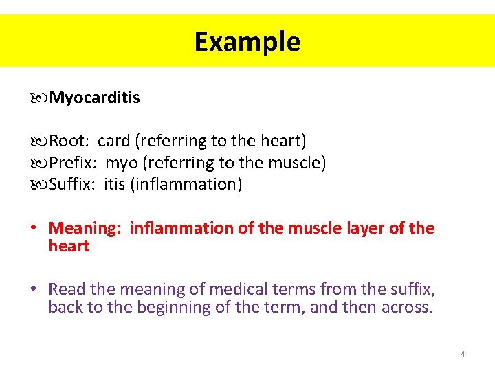 Example Myocarditis Root: card (referring to the heart) Prefix: myo (referring to the muscle)