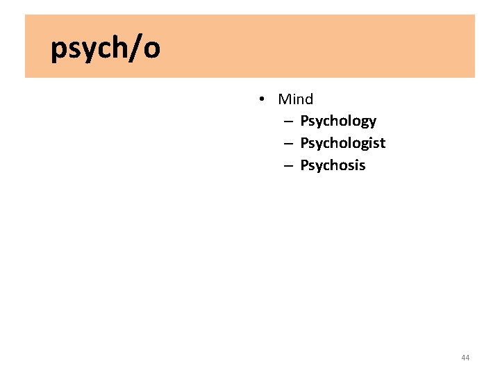 psych/o • Mind – Psychology – Psychologist – Psychosis 44 