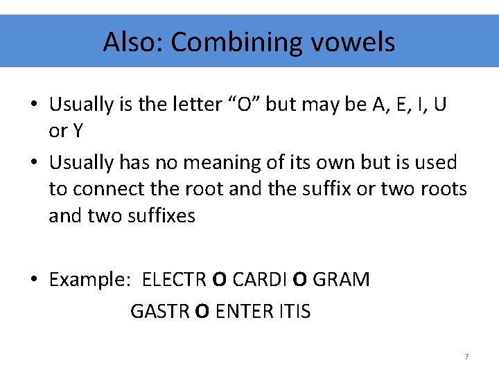 Also: Combining vowels • Usually is the letter “O” but may be A, E,