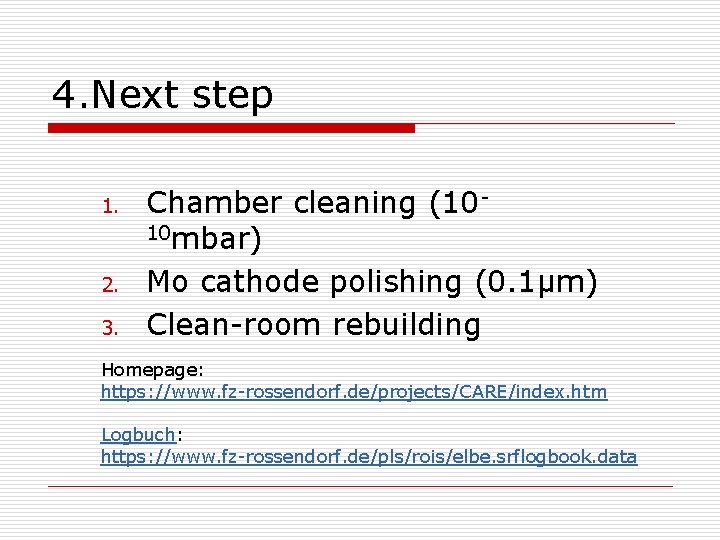 4. Next step 1. 2. 3. Chamber cleaning (1010 mbar) Mo cathode polishing (0.