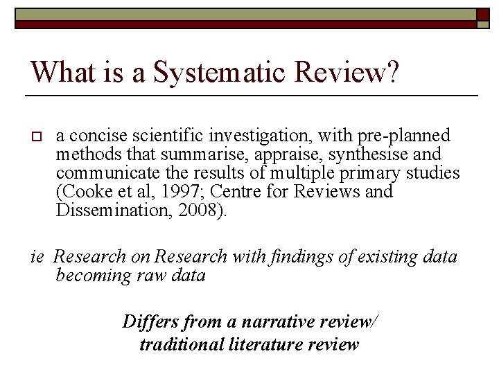What is a Systematic Review? o a concise scientific investigation, with pre-planned methods that