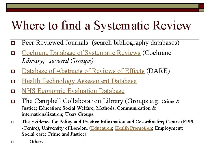 Where to find a Systematic Review o o o o Peer Reviewed Journals (search