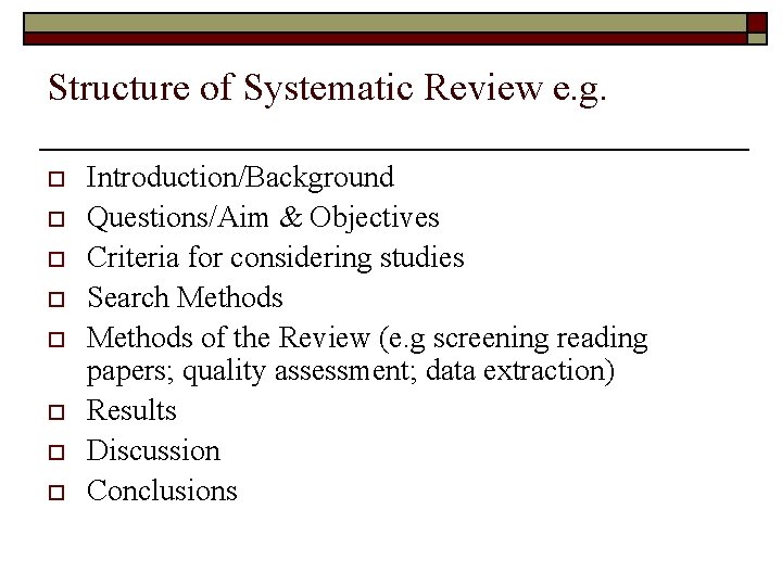 Structure of Systematic Review e. g. o o o o Introduction/Background Questions/Aim & Objectives