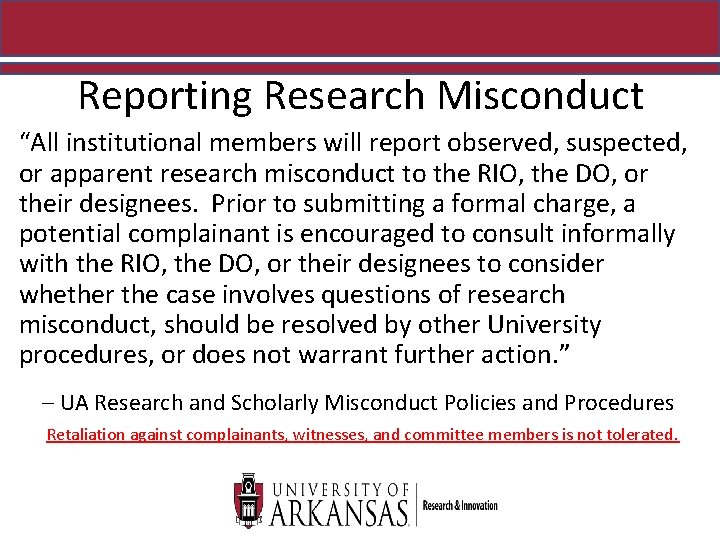 Reporting Research Misconduct “All institutional members will report observed, suspected, or apparent research misconduct