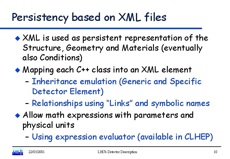 Persistency based on XML files u XML is used as persistent representation of the