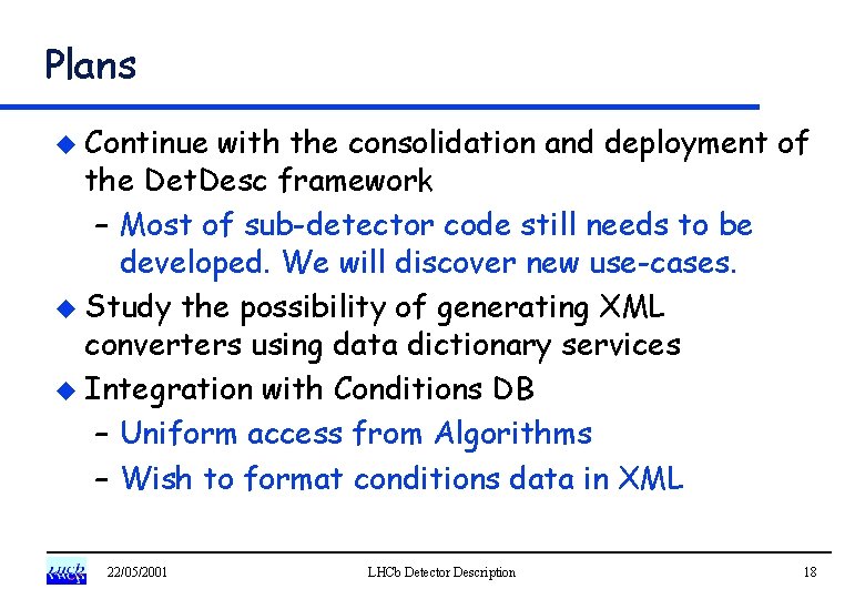 Plans u Continue with the consolidation and deployment of the Det. Desc framework –