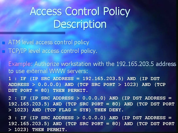 Access Control Policy Description n n ATM level access control policy TCP/IP level access