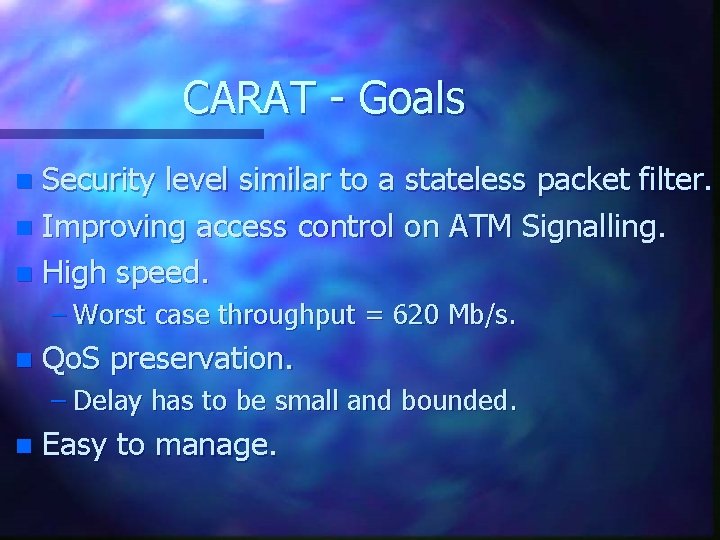CARAT - Goals Security level similar to a stateless packet filter. n Improving access