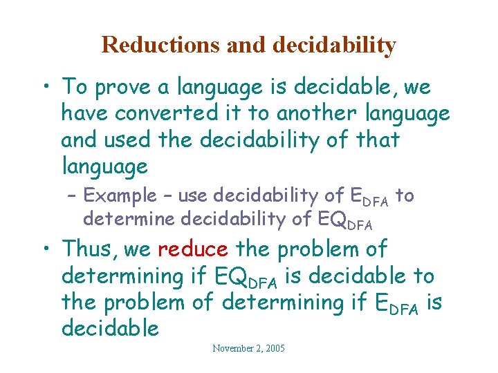 Reductions and decidability • To prove a language is decidable, we have converted it