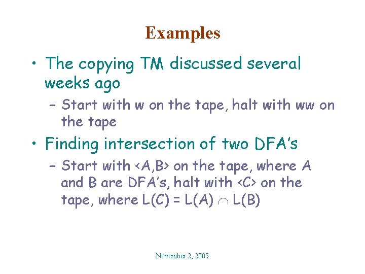 Examples • The copying TM discussed several weeks ago – Start with w on