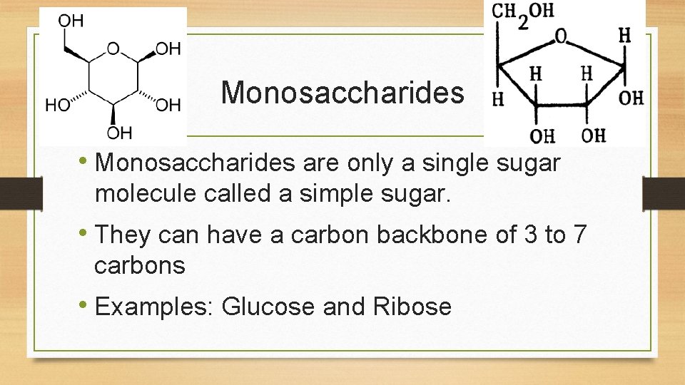 Monosaccharides • Monosaccharides are only a single sugar molecule called a simple sugar. • Monosaccharides • Monosaccharides are only a single sugar molecule called a simple sugar. •