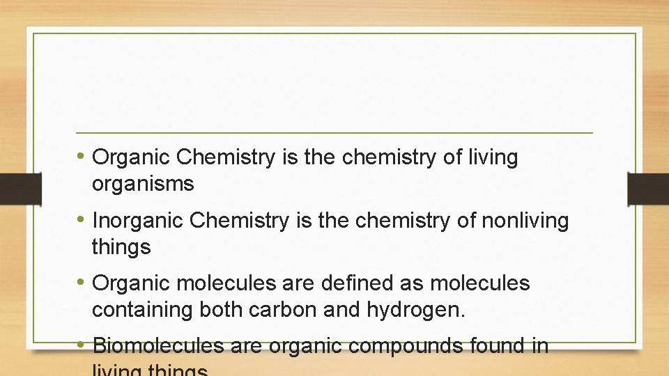 • Organic Chemistry is the chemistry of living organisms • Inorganic Chemistry is • Organic Chemistry is the chemistry of living organisms • Inorganic Chemistry is