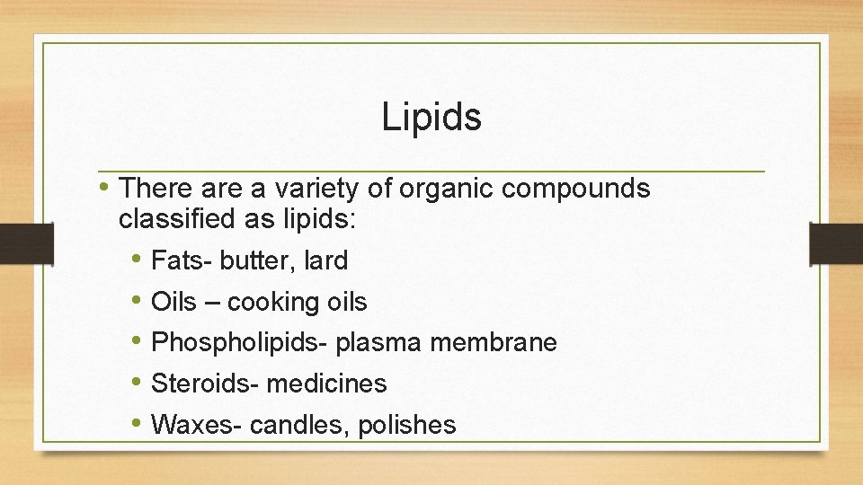 Lipids • There a variety of organic compounds classified as lipids: • Fats- butter, Lipids • There a variety of organic compounds classified as lipids: • Fats- butter,