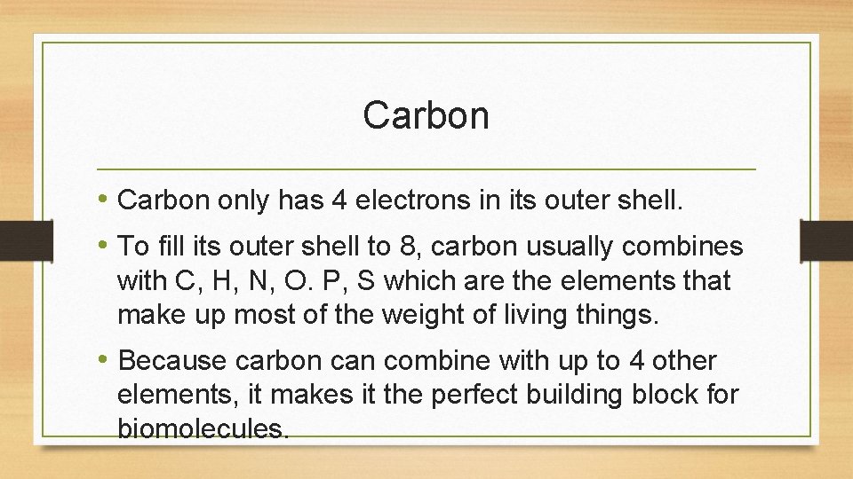 Carbon • Carbon only has 4 electrons in its outer shell. • To fill Carbon • Carbon only has 4 electrons in its outer shell. • To fill
