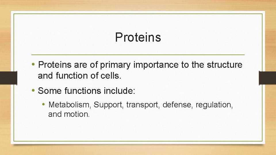 Proteins • Proteins are of primary importance to the structure and function of cells. Proteins • Proteins are of primary importance to the structure and function of cells.