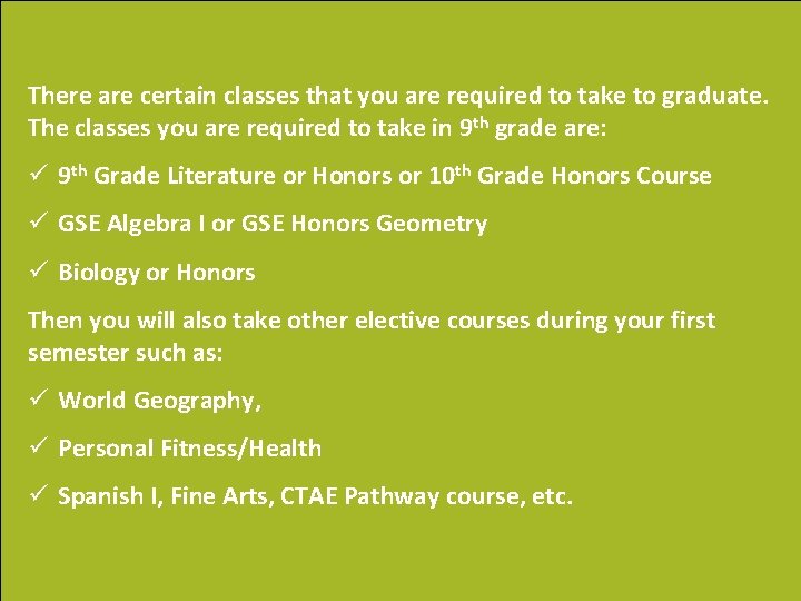 There are certain classes that you are required to take to graduate. The classes