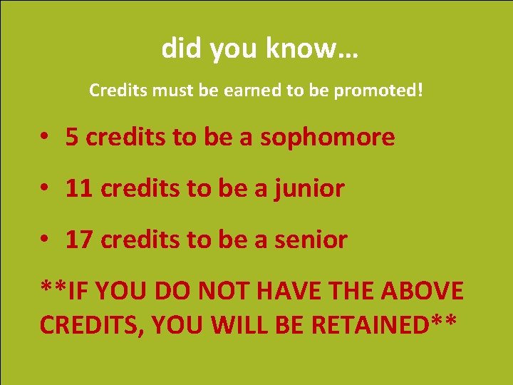 did you know… Credits must be earned to be promoted! • 5 credits to