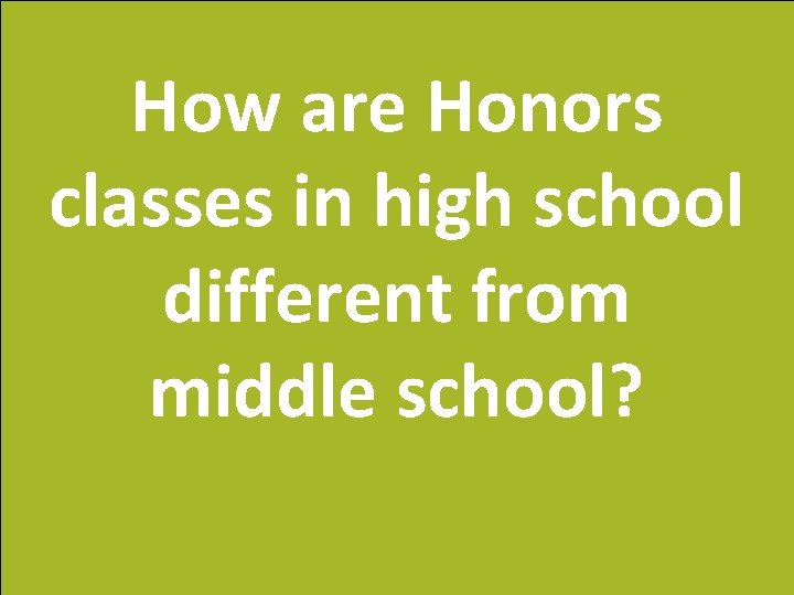 How are Honors classes in high school different from middle school? 