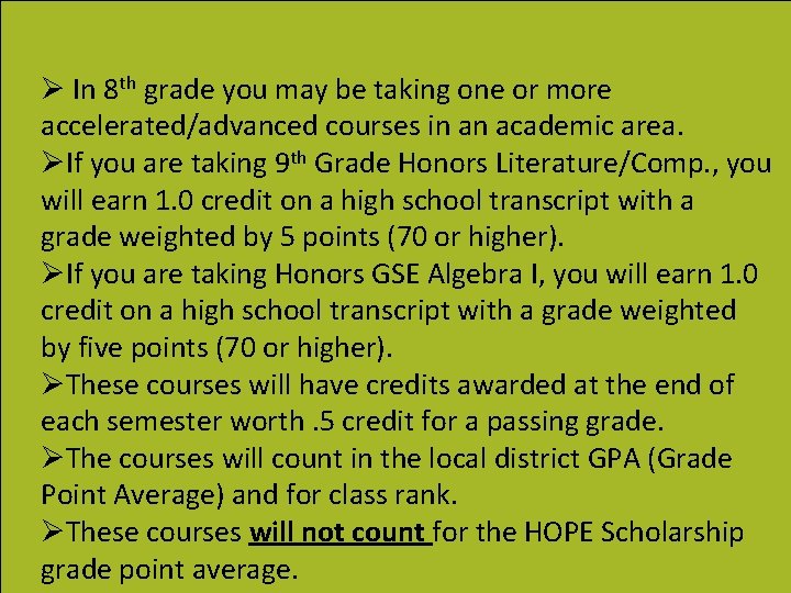 Ø In 8 th grade you may be taking one or more accelerated/advanced courses