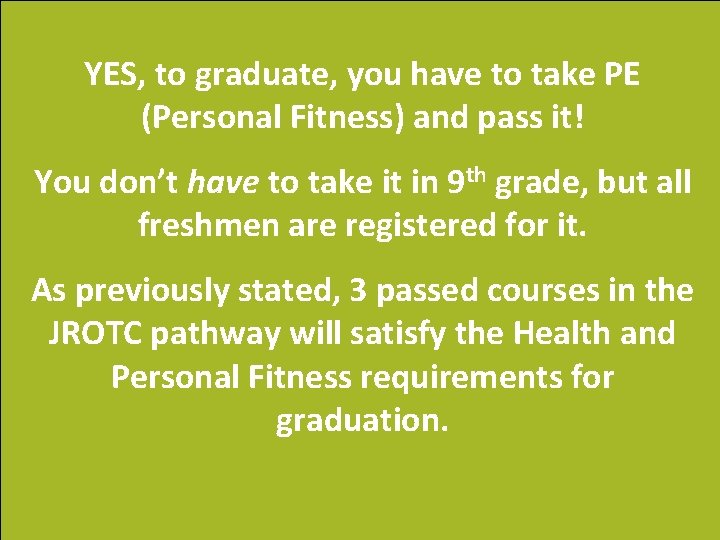 YES, to graduate, you have to take PE (Personal Fitness) and pass it! You